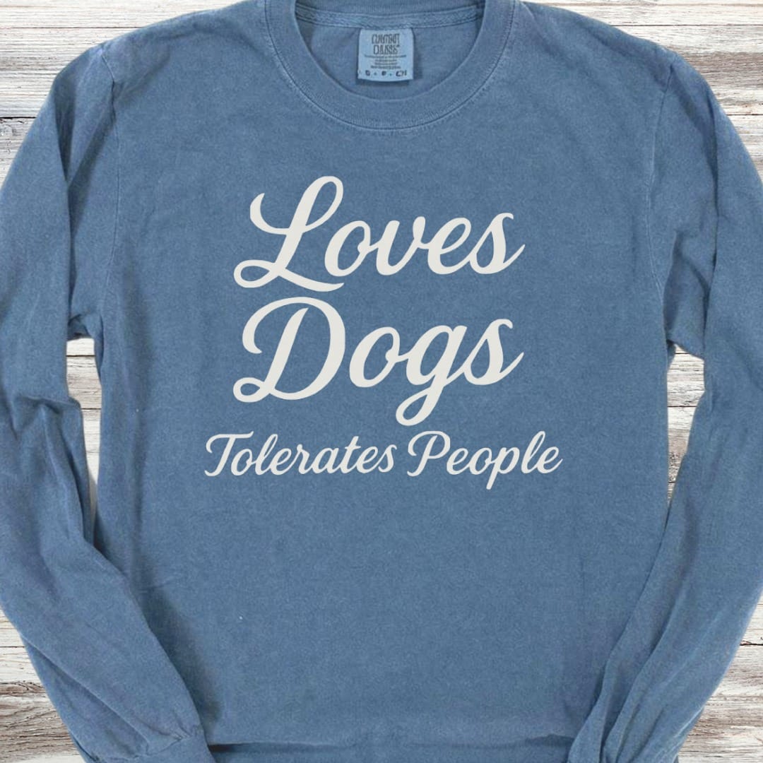Loves Dogs Tolerates People Long Sleeve Tee