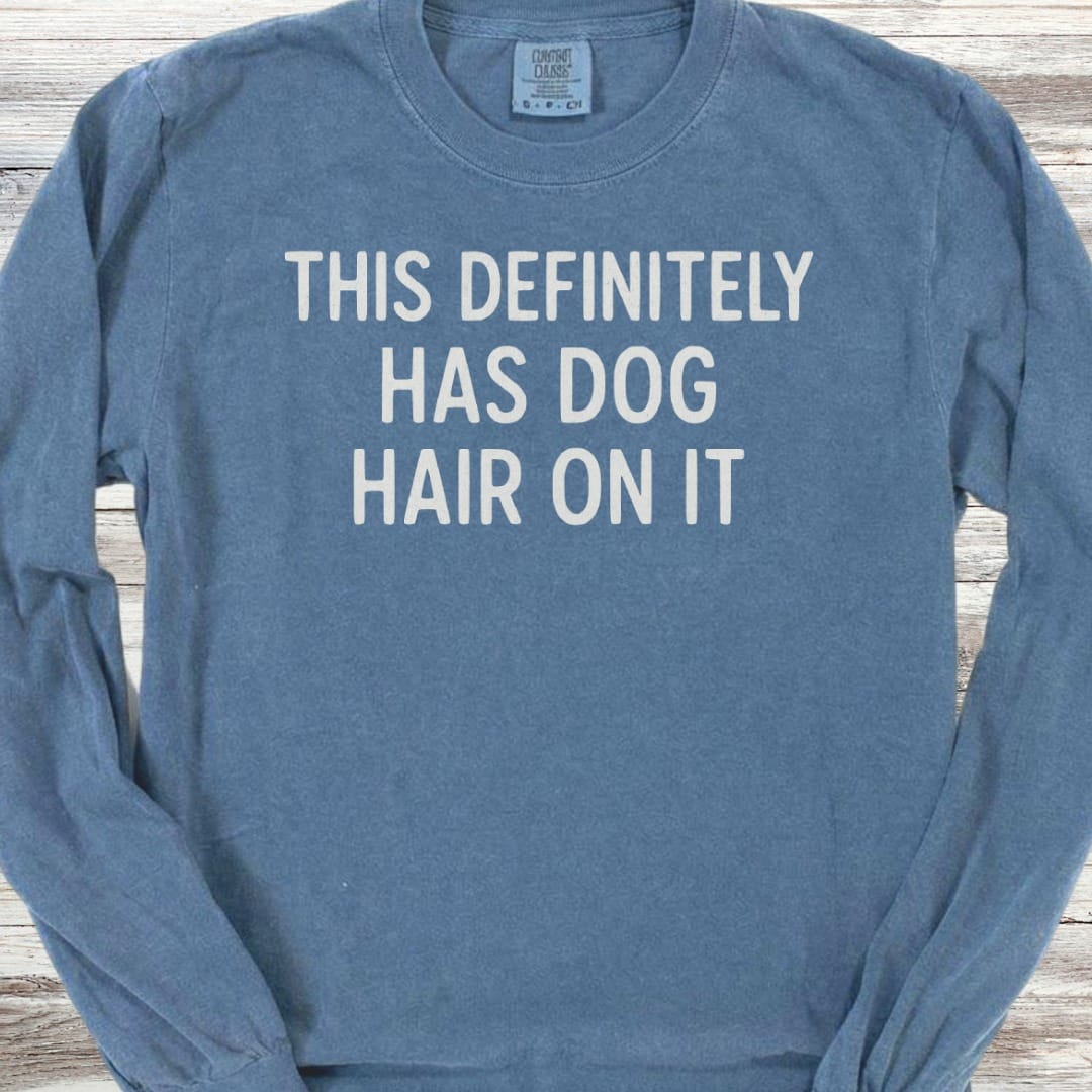 This Has Dog Hair Long Sleeve Tee