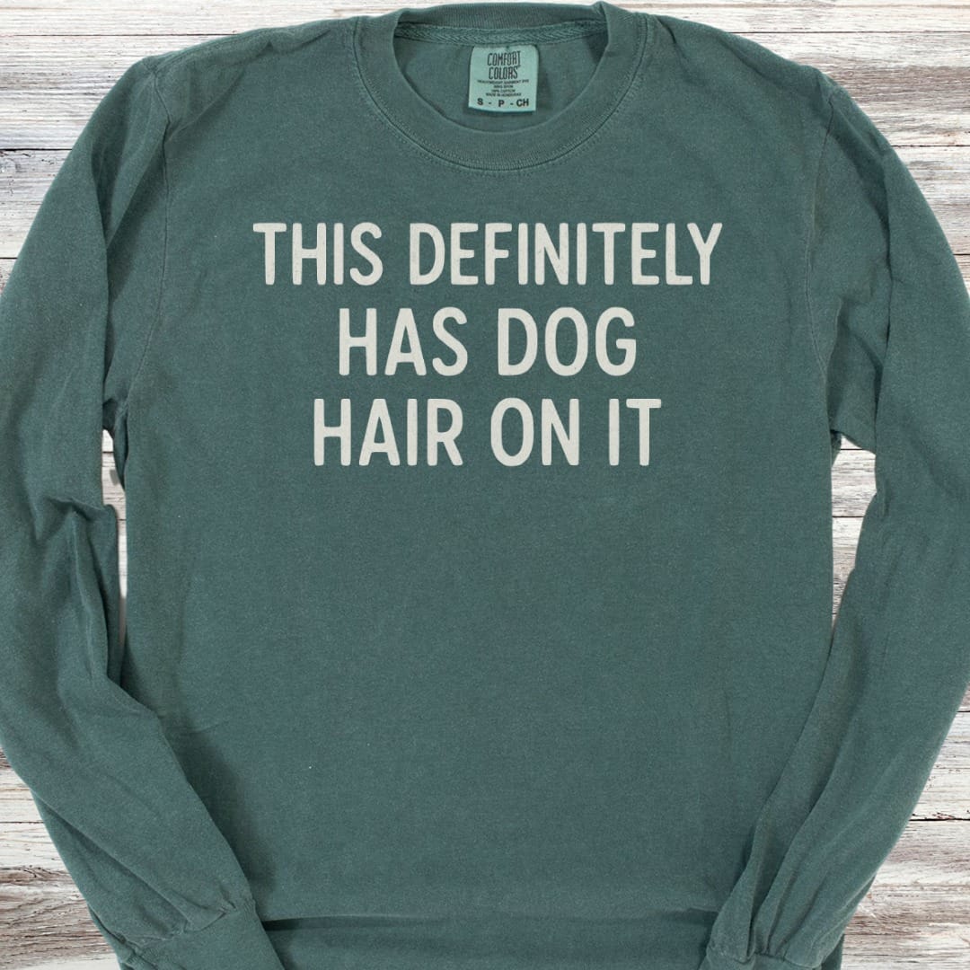 This Has Dog Hair Long Sleeve Tee