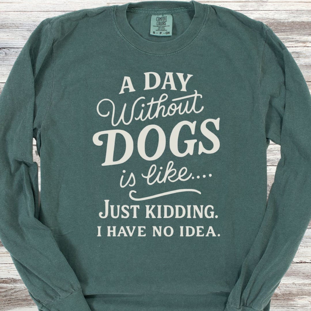 A Day Without Dogs Long Sleeve Tee