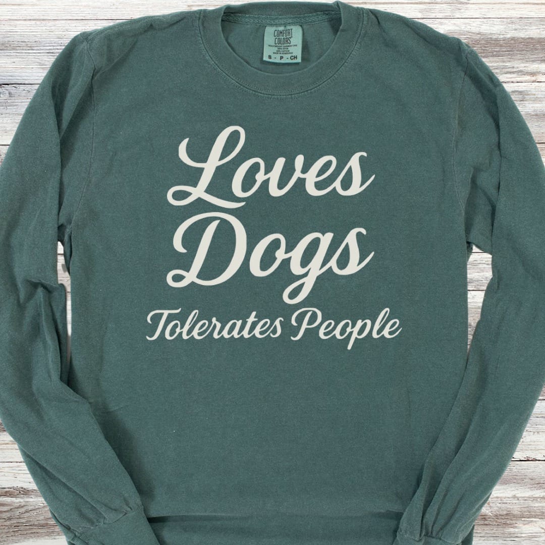 Loves Dogs Tolerates People Long Sleeve Tee