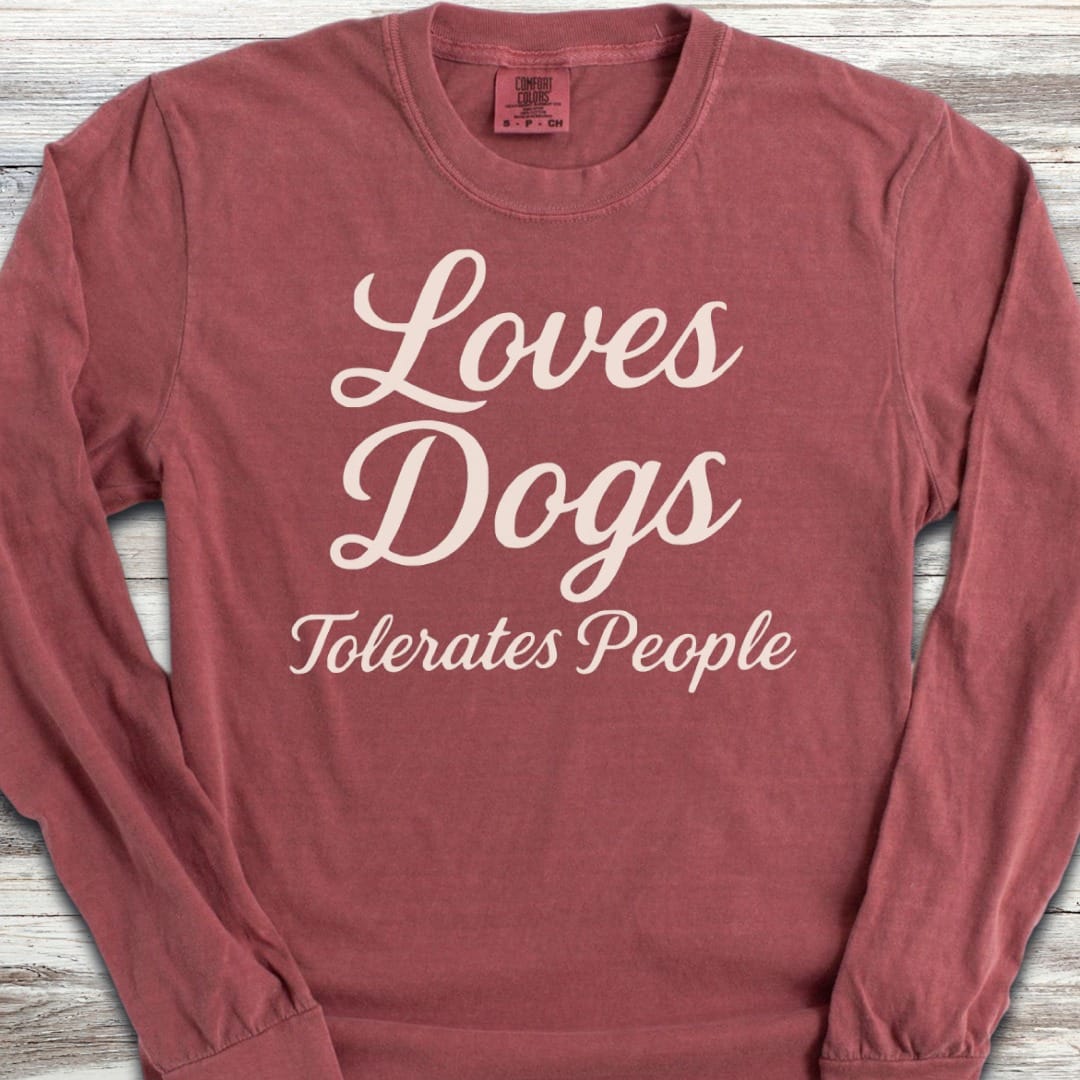 Loves Dogs Tolerates People Long Sleeve Tee