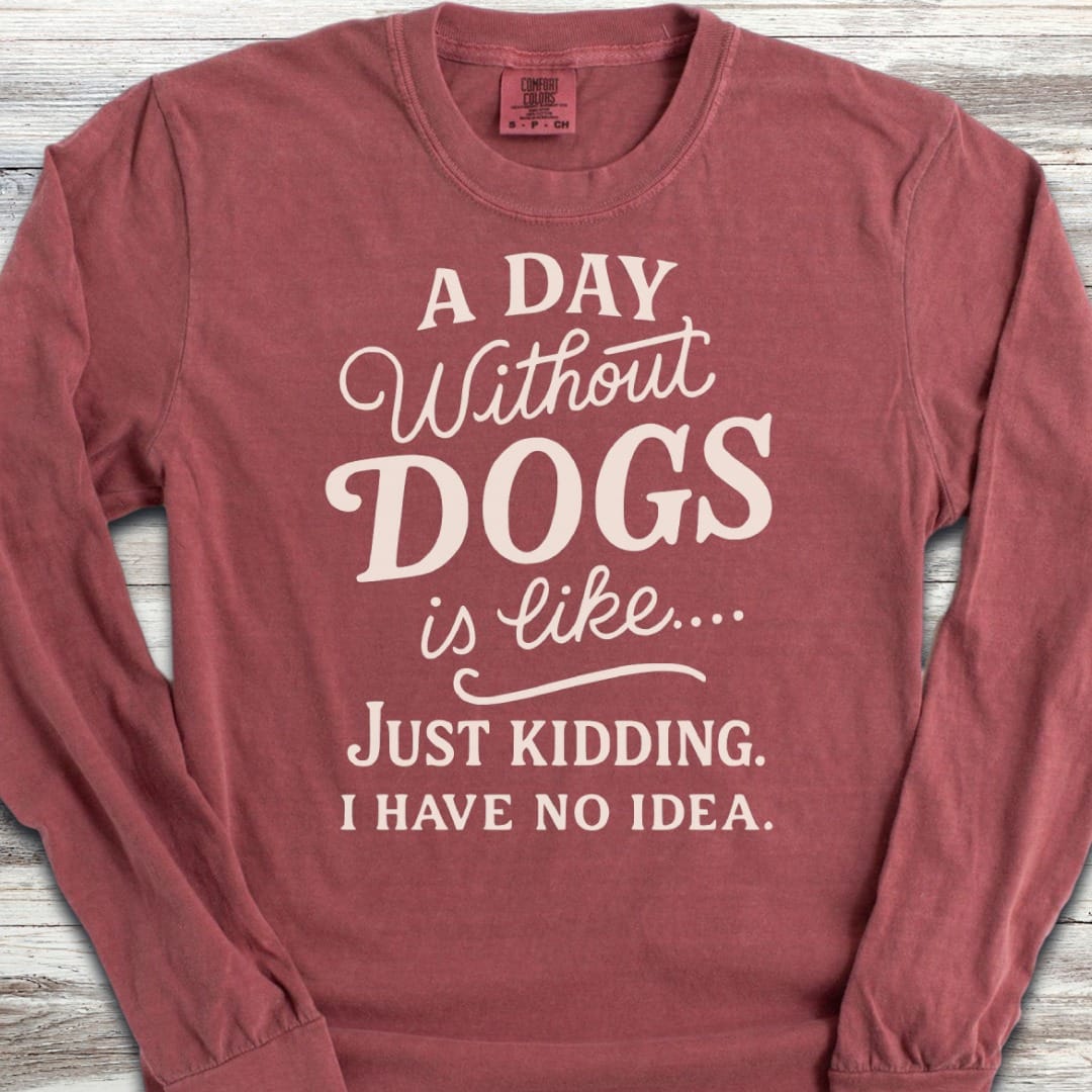 A Day Without Dogs Long Sleeve Tee