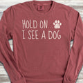 Dog Hold On Long Sleeve Tee