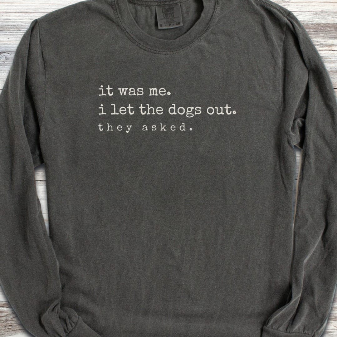 I let the dogs out Long Sleeve Tee