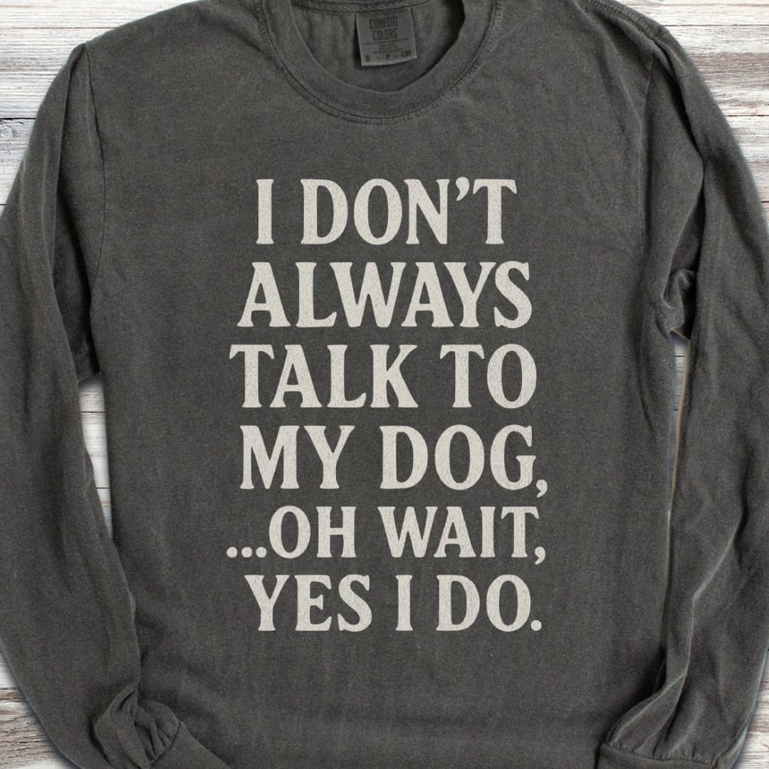 Talk To My Dog Long Sleeve Tee