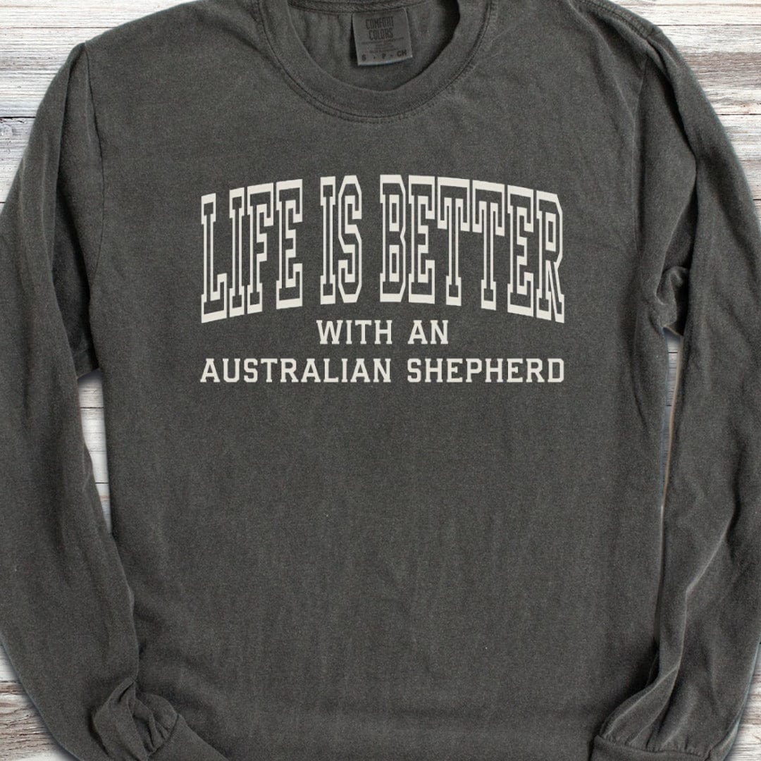 Australian Shepherd Better Long Sleeve Tee