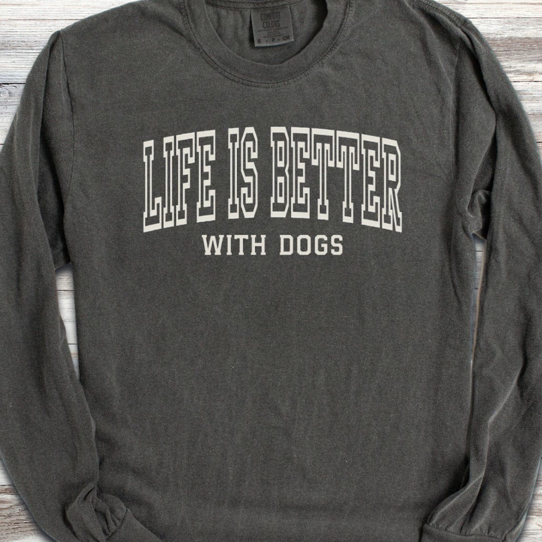 Life is Better Dogs Long Sleeve Tee