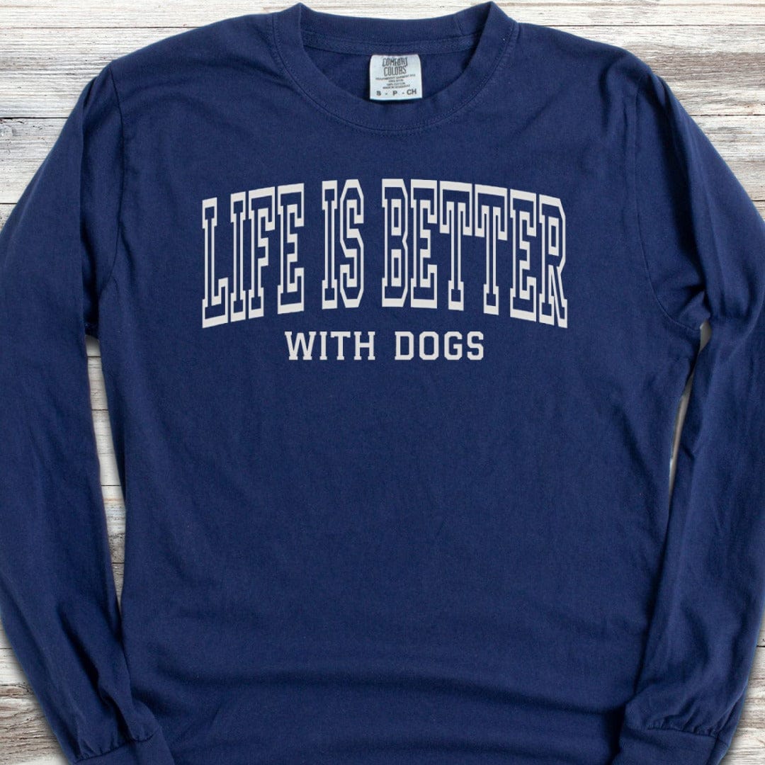 Life is Better Dogs Long Sleeve Tee