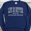 Australian Shepherd Better Long Sleeve Tee