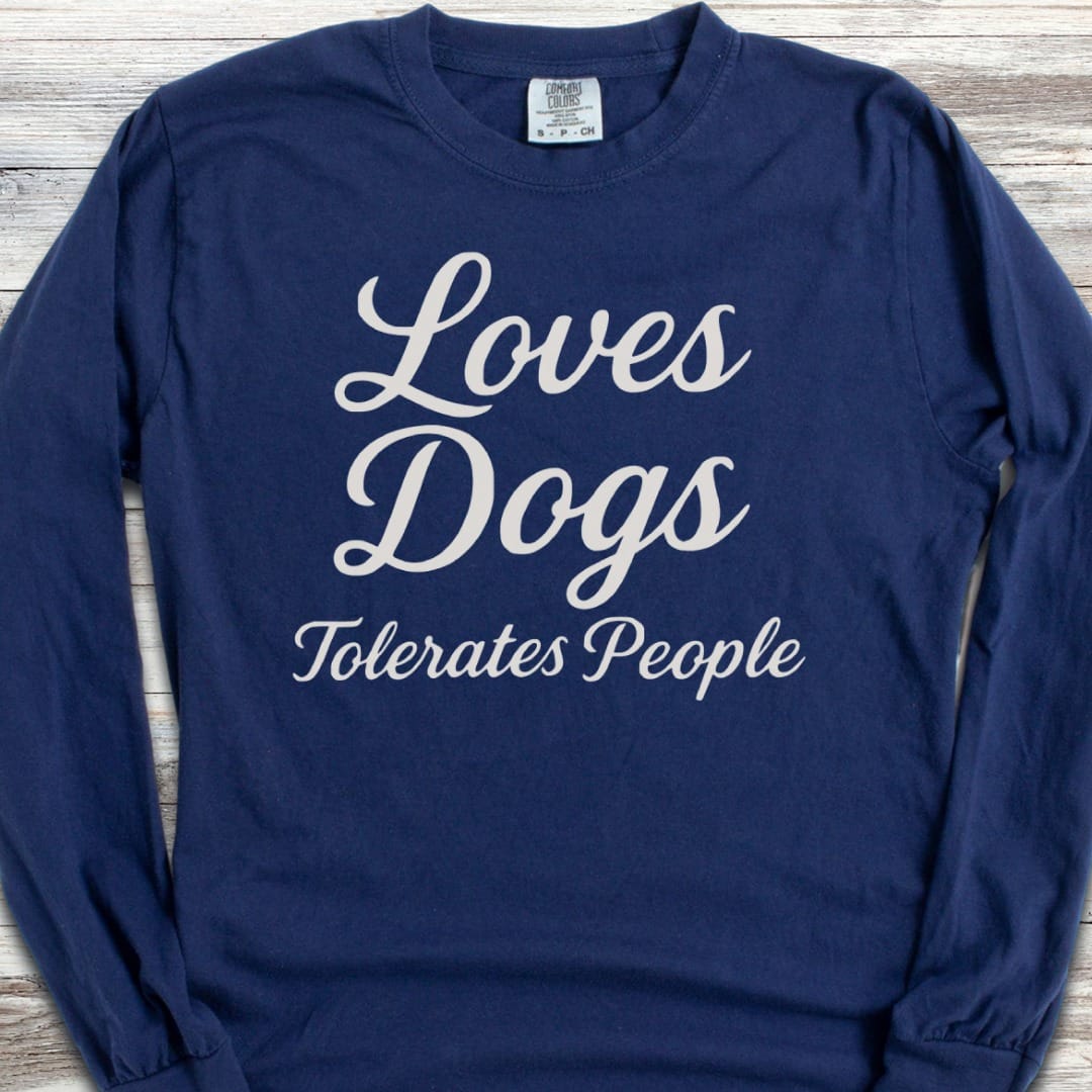 Loves Dogs Tolerates People Long Sleeve Tee