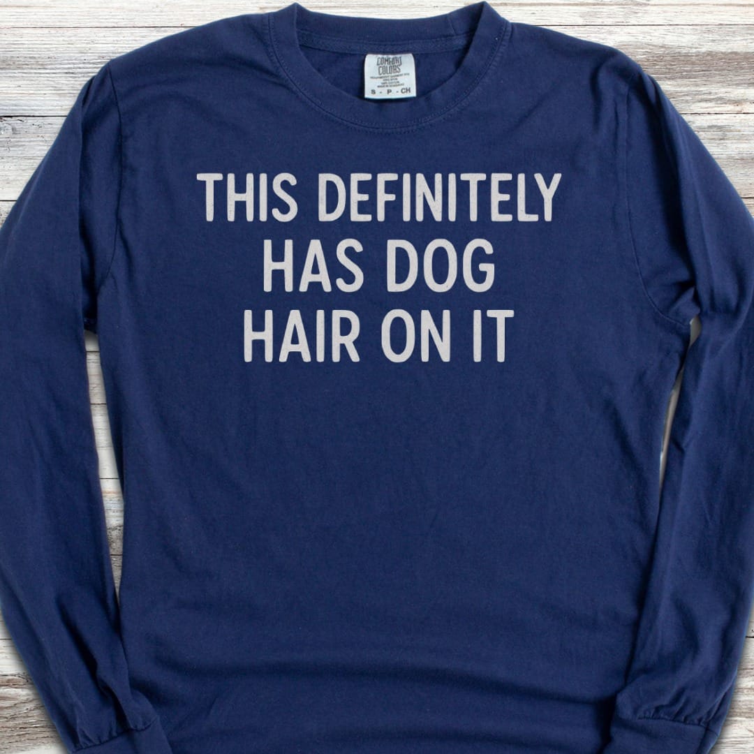 This Has Dog Hair Long Sleeve Tee