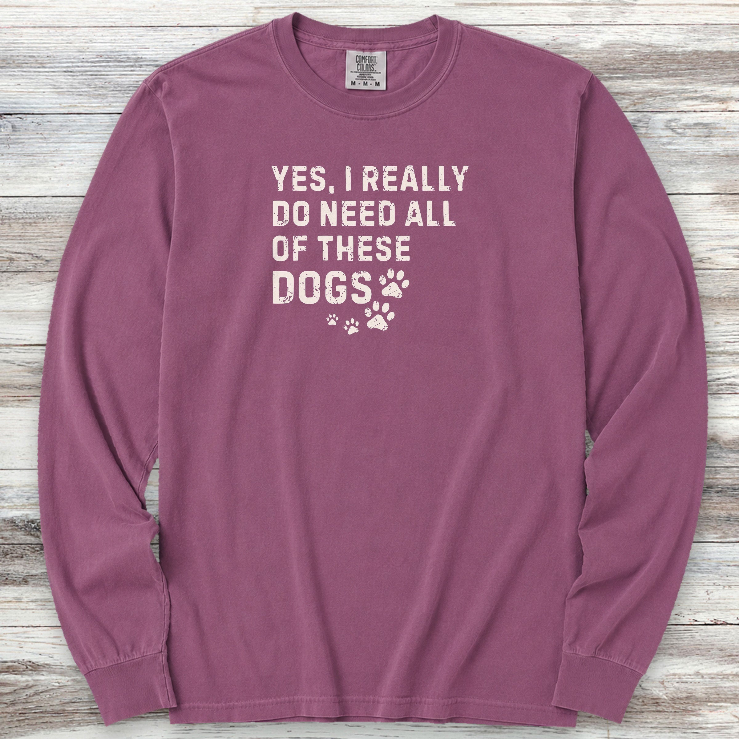 I Need These Dogs Long Sleeve Tee - Berry