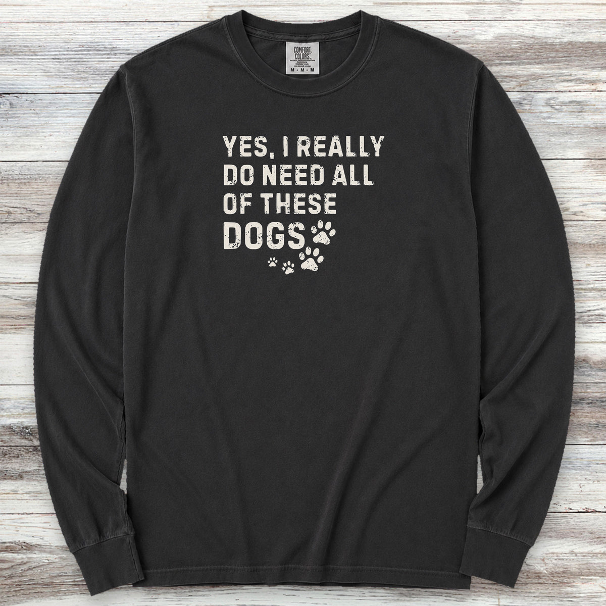 I Need These Dogs Long Sleeve Tee - Black