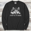 Alaskan Malamute Heard You Long Sleeve Tee - Black