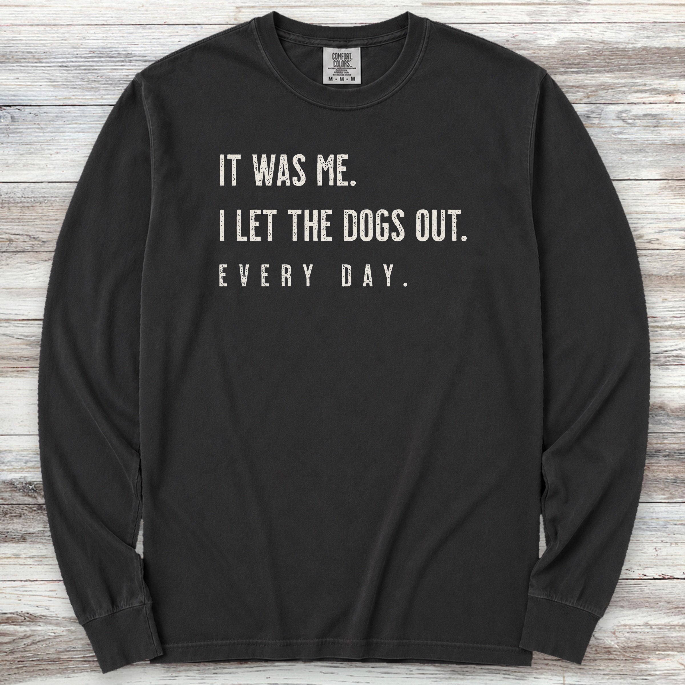 I Let The Dogs Out Everyday Long Sleeve Tee - Black