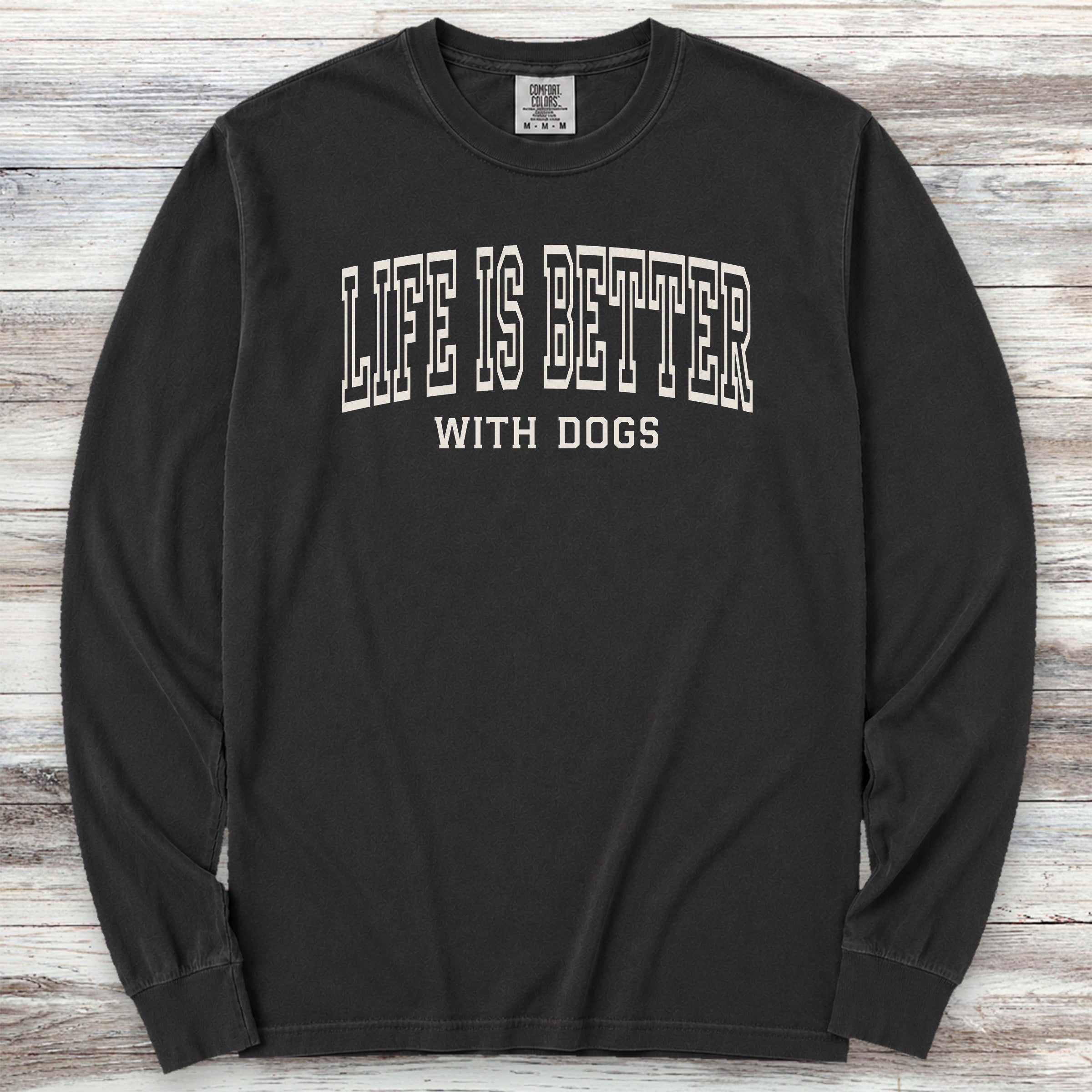 Life Is Better With Dogs Long Sleeve Tee - Black