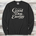 Good Dog Energy Long Sleeve Tee - Black