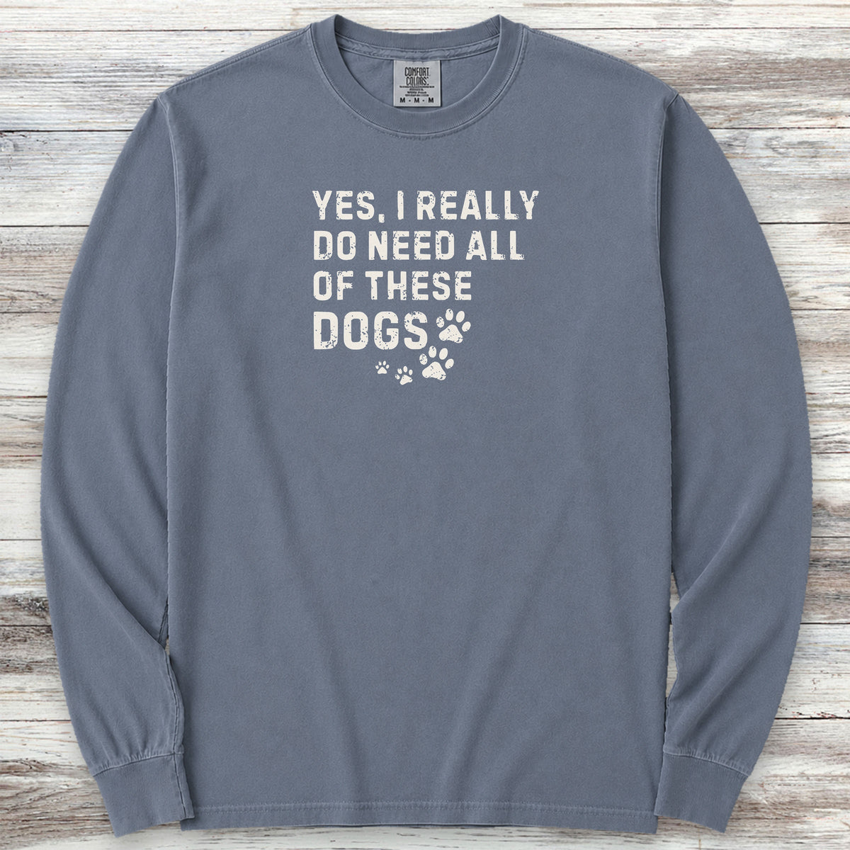I Need These Dogs Long Sleeve Tee - Blue Jean