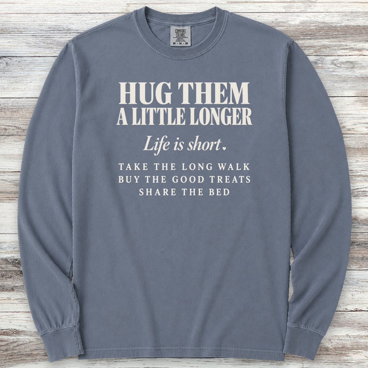 Life Is Short Hug Them Long Sleeve Tee - Blue Jean