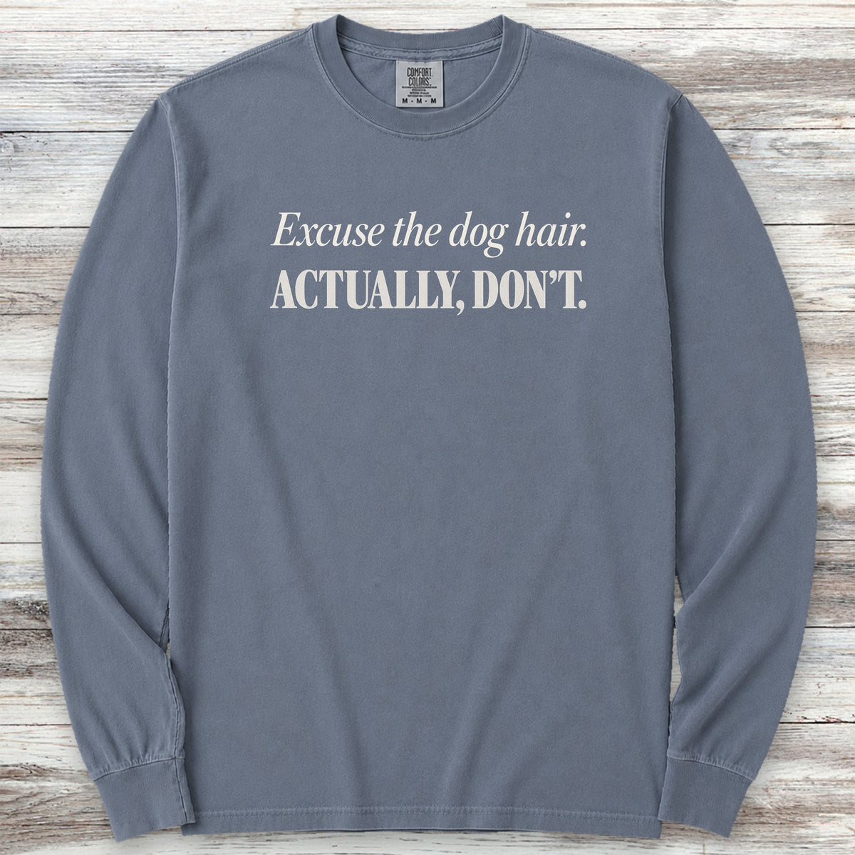 Excuse the Dog Hair Long Sleeve Tee - Blue Jean