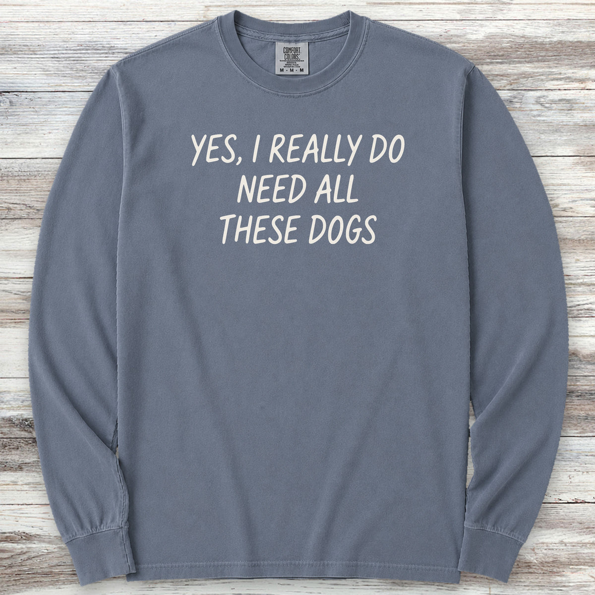 I Need All These Dogs Long Sleeve Tee - Blue Jean