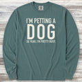 I'm Petting a Dog Long Sleeve Tee - Blue Spruce
