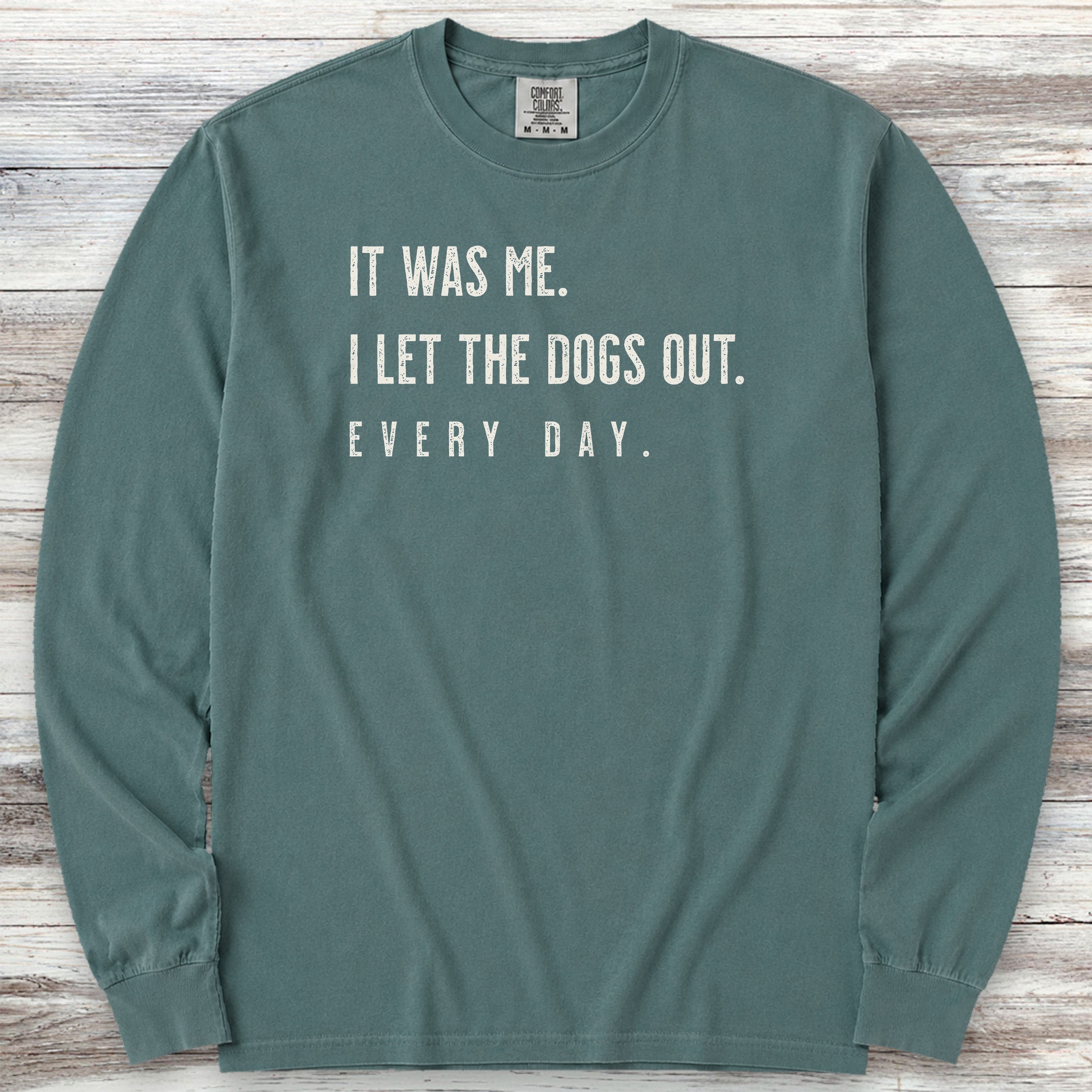 I Let The Dogs Out Everyday Long Sleeve Tee - Blue Spruce