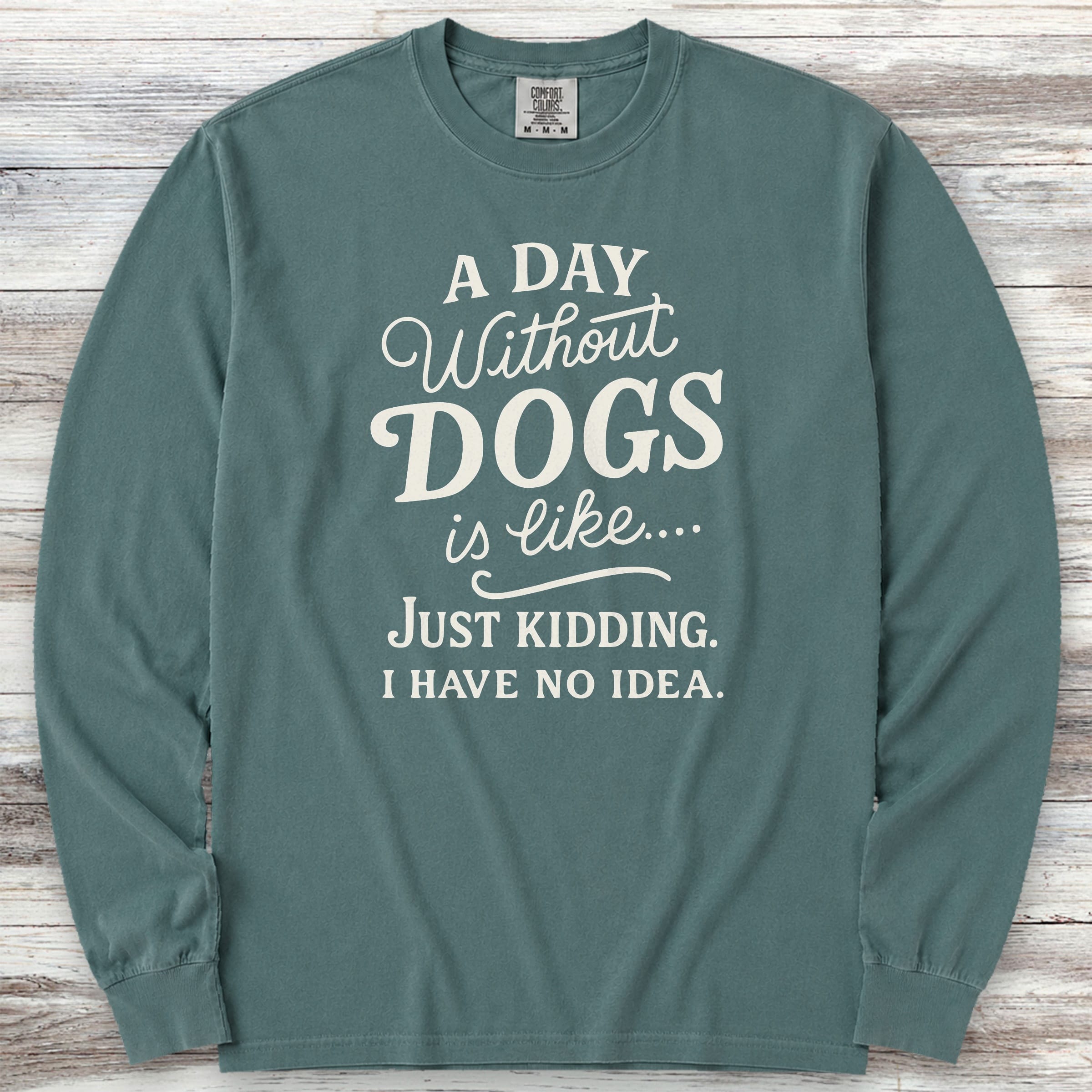 A Day Without Dogs Long Sleeve Tee - Blue Spruce
