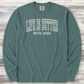 Life is Better With Dogs Long Sleeve Tee - Blue Spruce