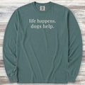 Life Happens Dogs Help Long Sleeve Tee - Blue Spruce