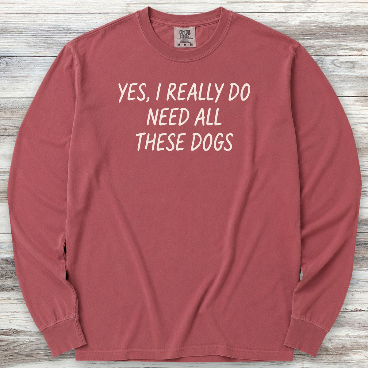 I Need All These Dogs Long Sleeve Tee - Brick