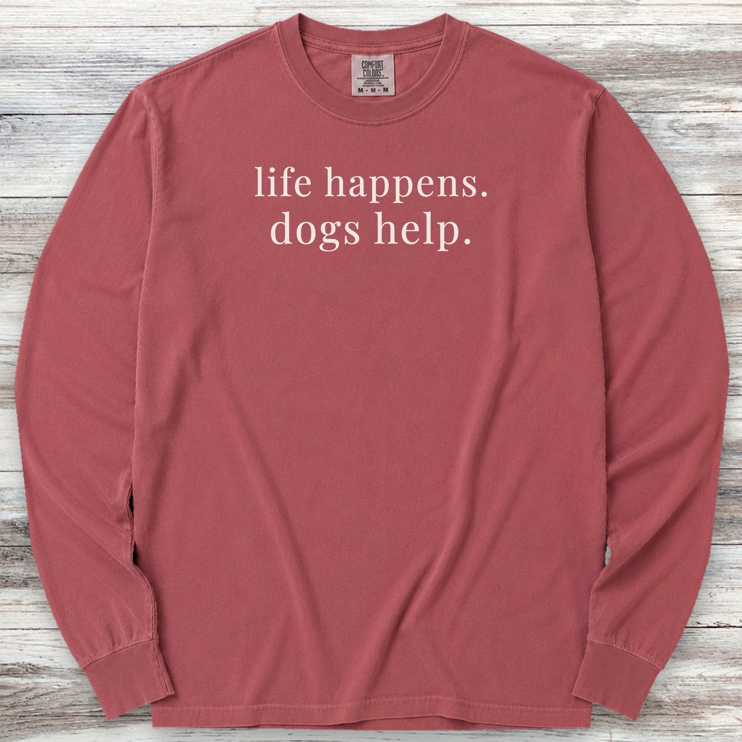 Life Happens Dogs Help Long Sleeve Tee - Brick