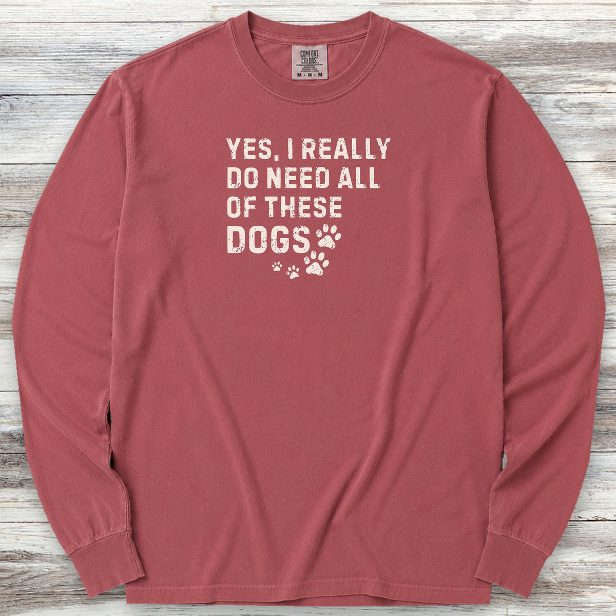 I Need These Dogs Long Sleeve Tee - Brick