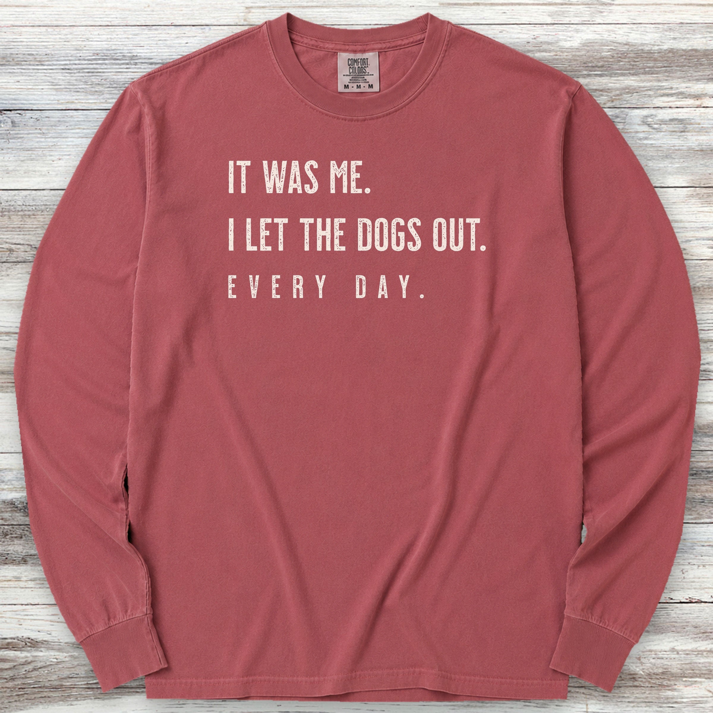 I Let The Dogs Out Everyday Long Sleeve Tee - Brick