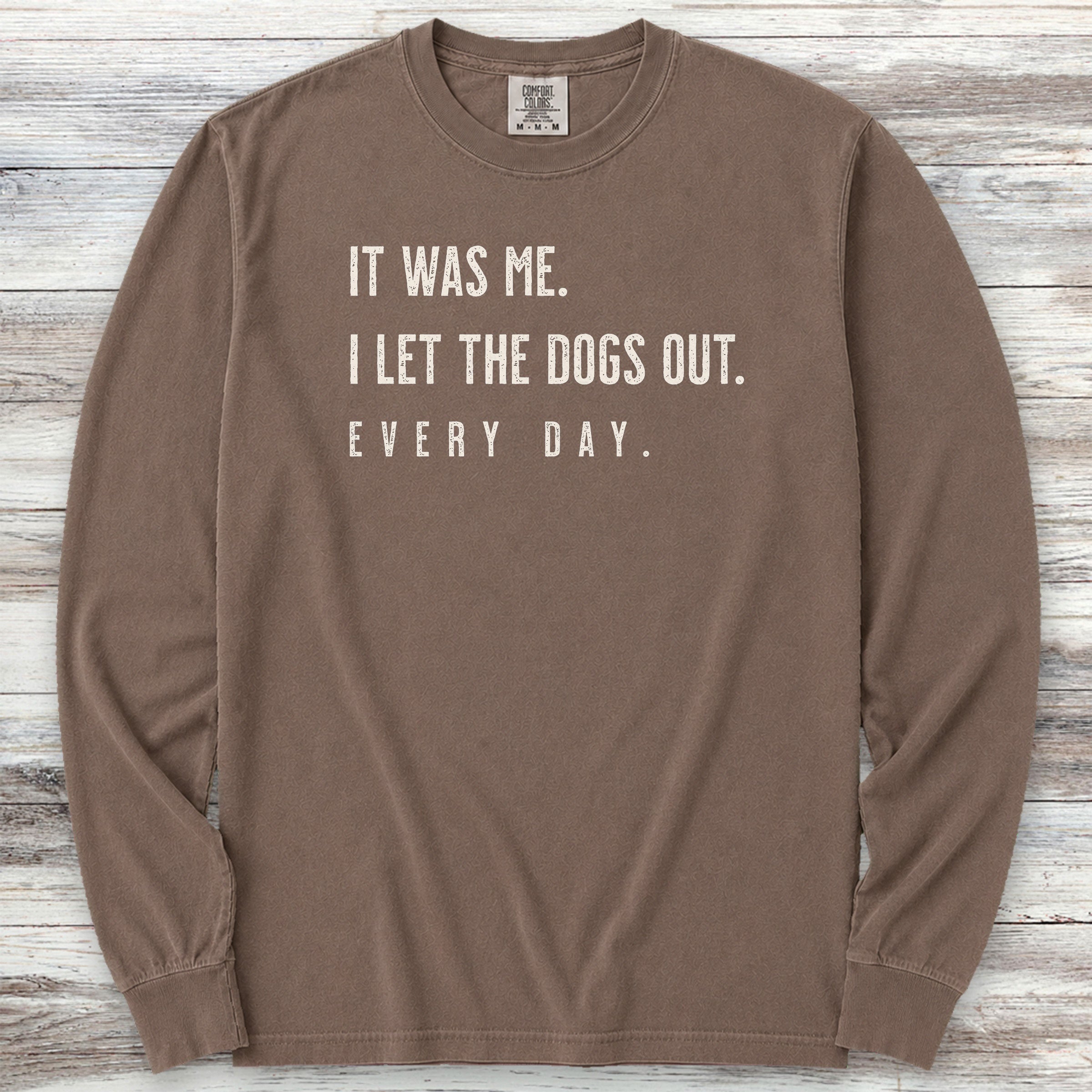 I Let The Dogs Out Everyday Long Sleeve Tee - Espresso