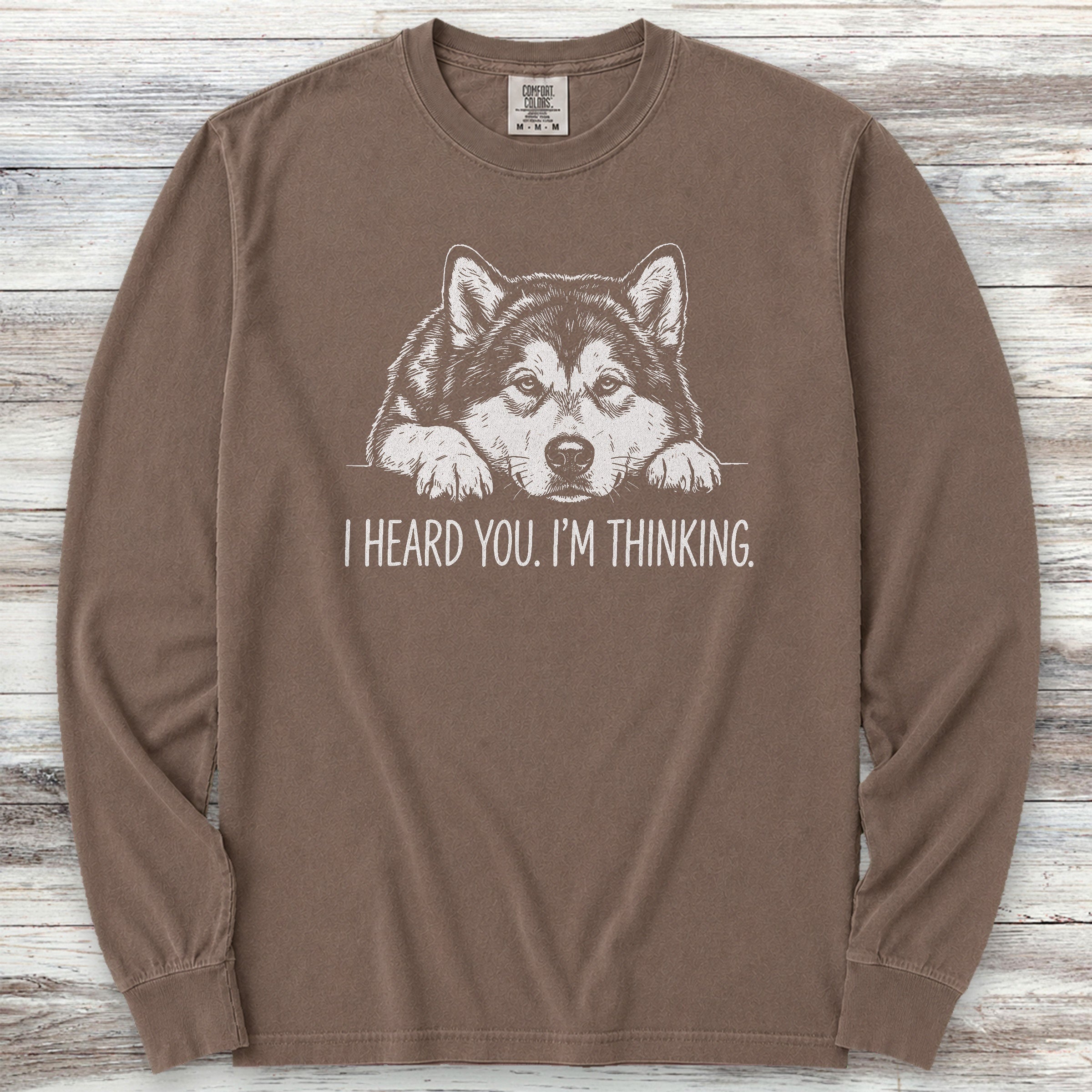 Alaskan Malamute Heard You Long Sleeve Tee - Espresso