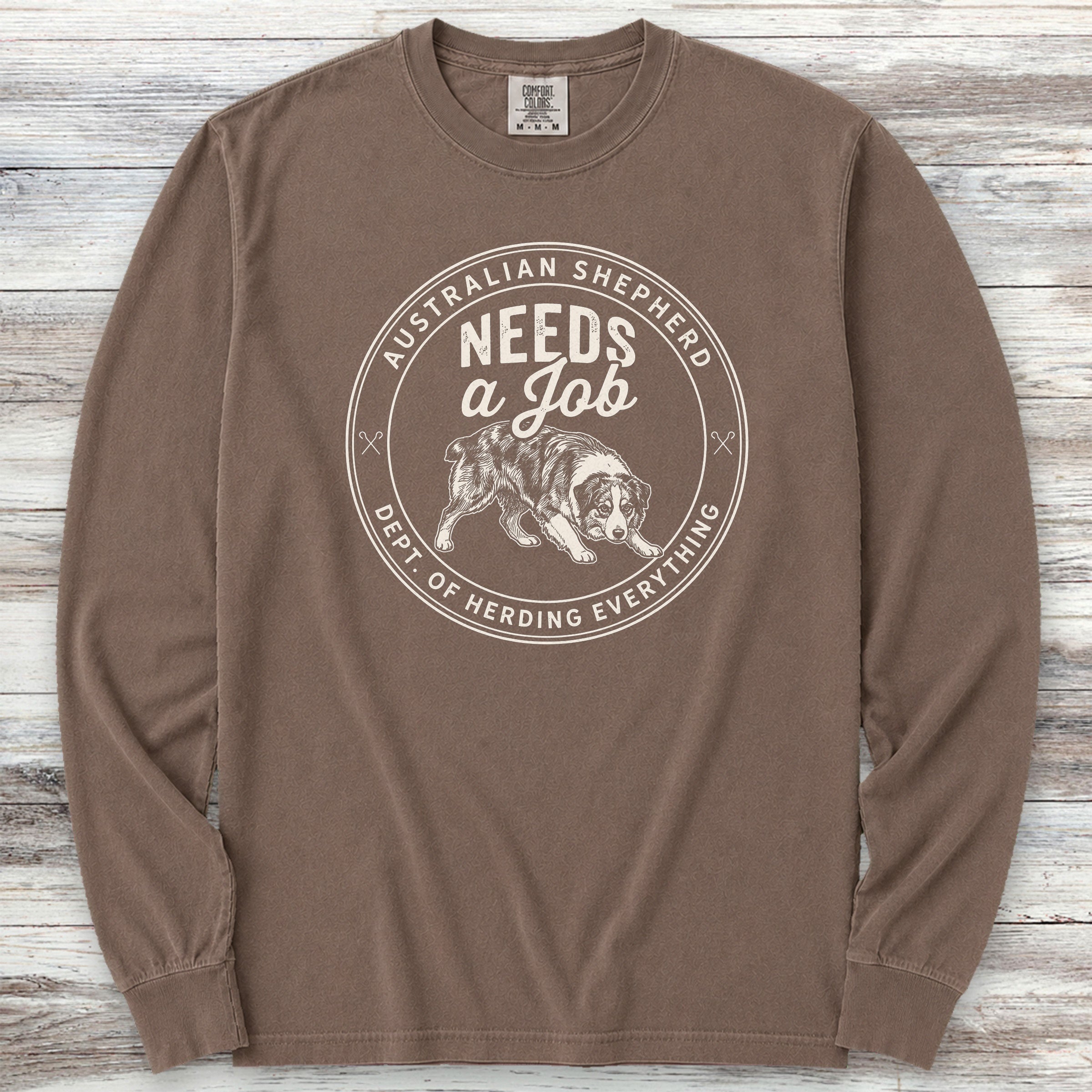 Australian Shepherd Needs Job Long Sleeve Tee - Espresso