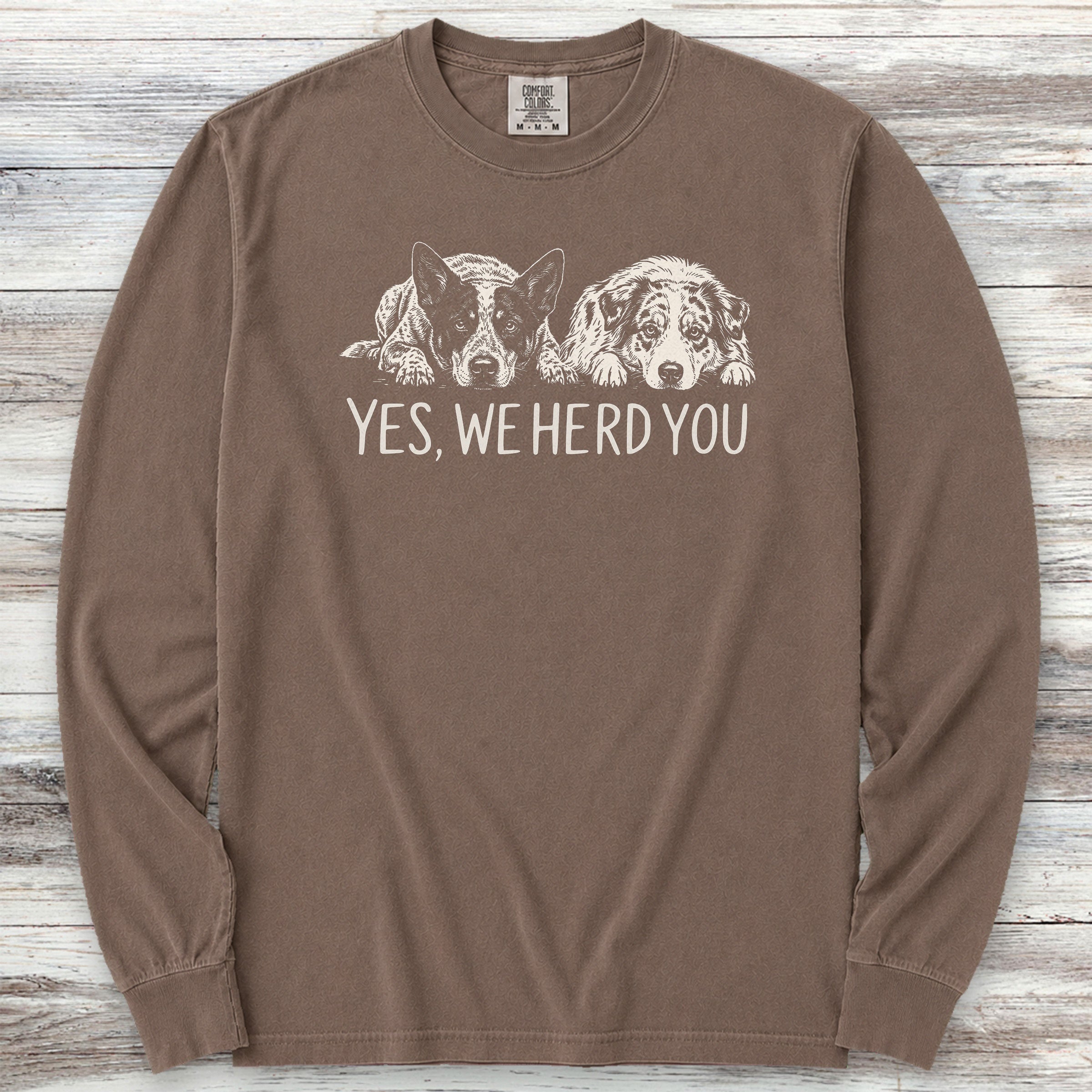 Australian Cattle Dog & Shepherd Herd You Long Sleeve Tee - Espresso