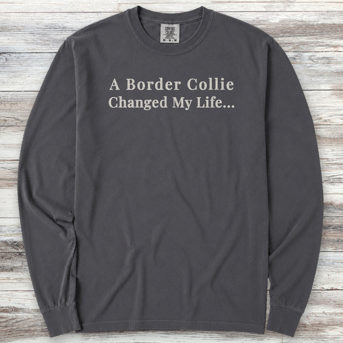 Border Collie Changed Life Long Sleeve Tee - Graphite