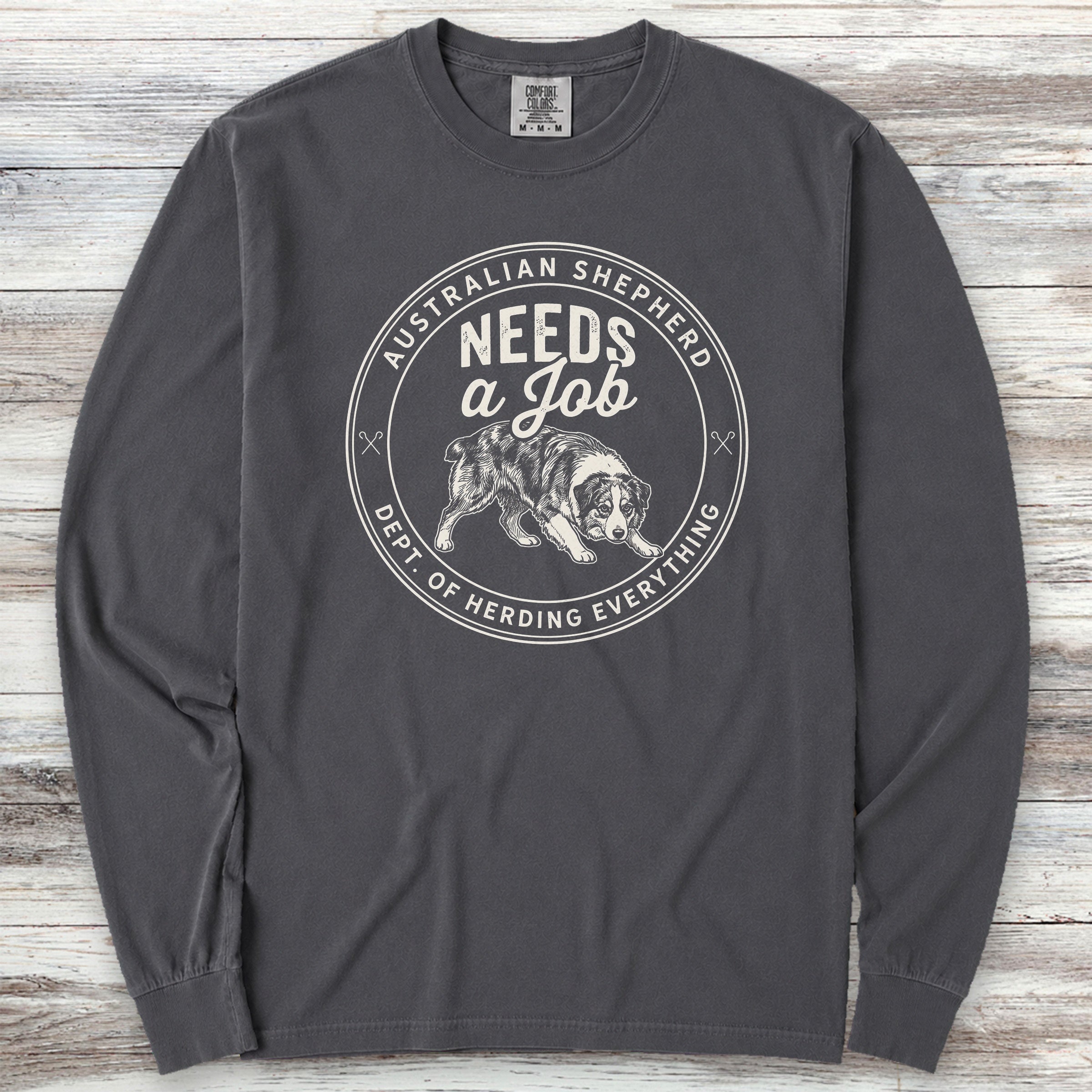 Australian Shepherd Needs Job Long Sleeve Tee - Graphite