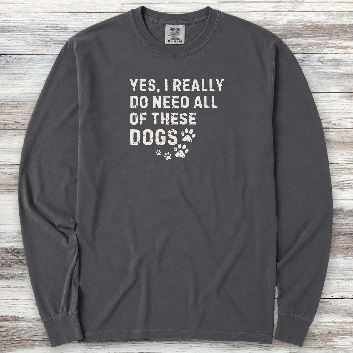 I Need These Dogs Long Sleeve Tee - Graphite