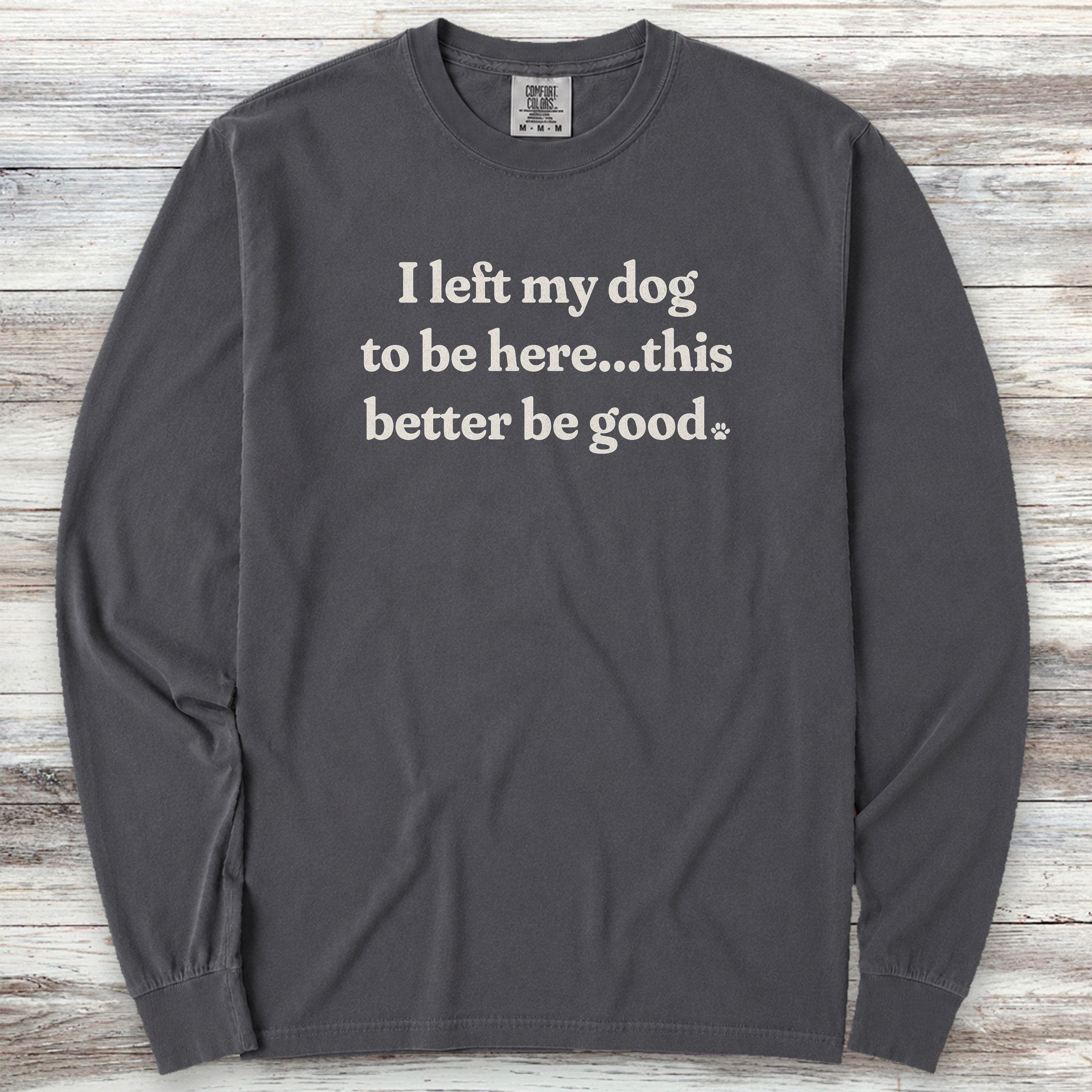 This Better Be Good Long Sleeve Tee - Graphite