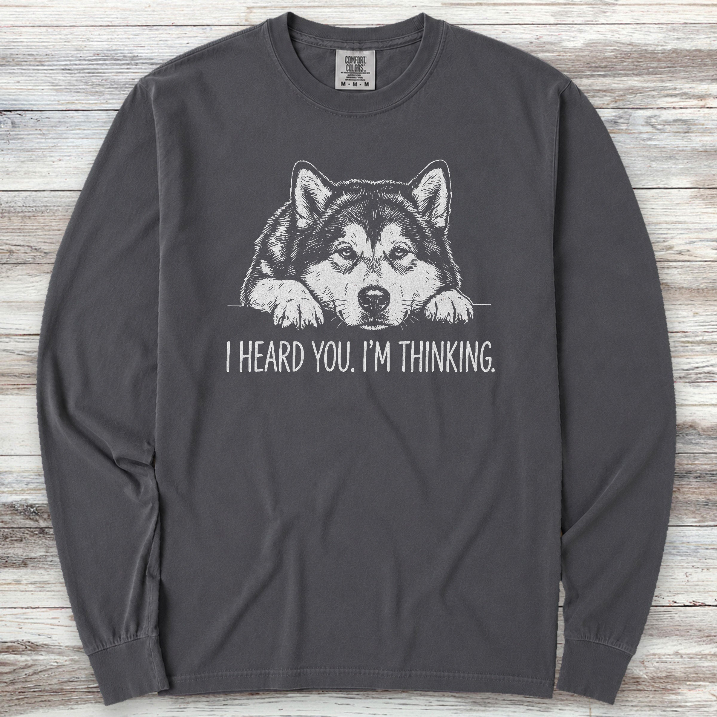 Alaskan Malamute Heard You Long Sleeve Tee - Graphite