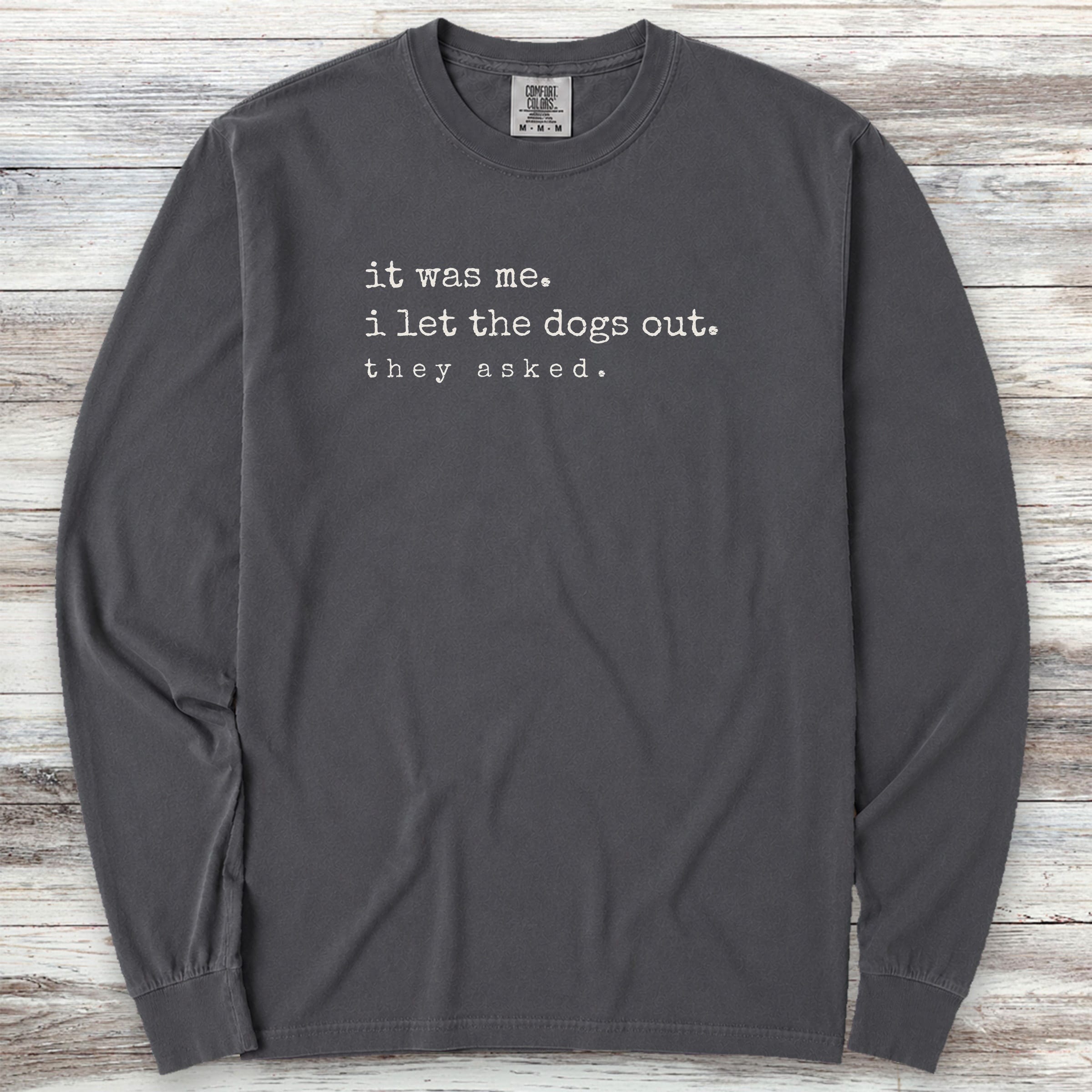 I let the dogs out Long Sleeve Tee - Graphite