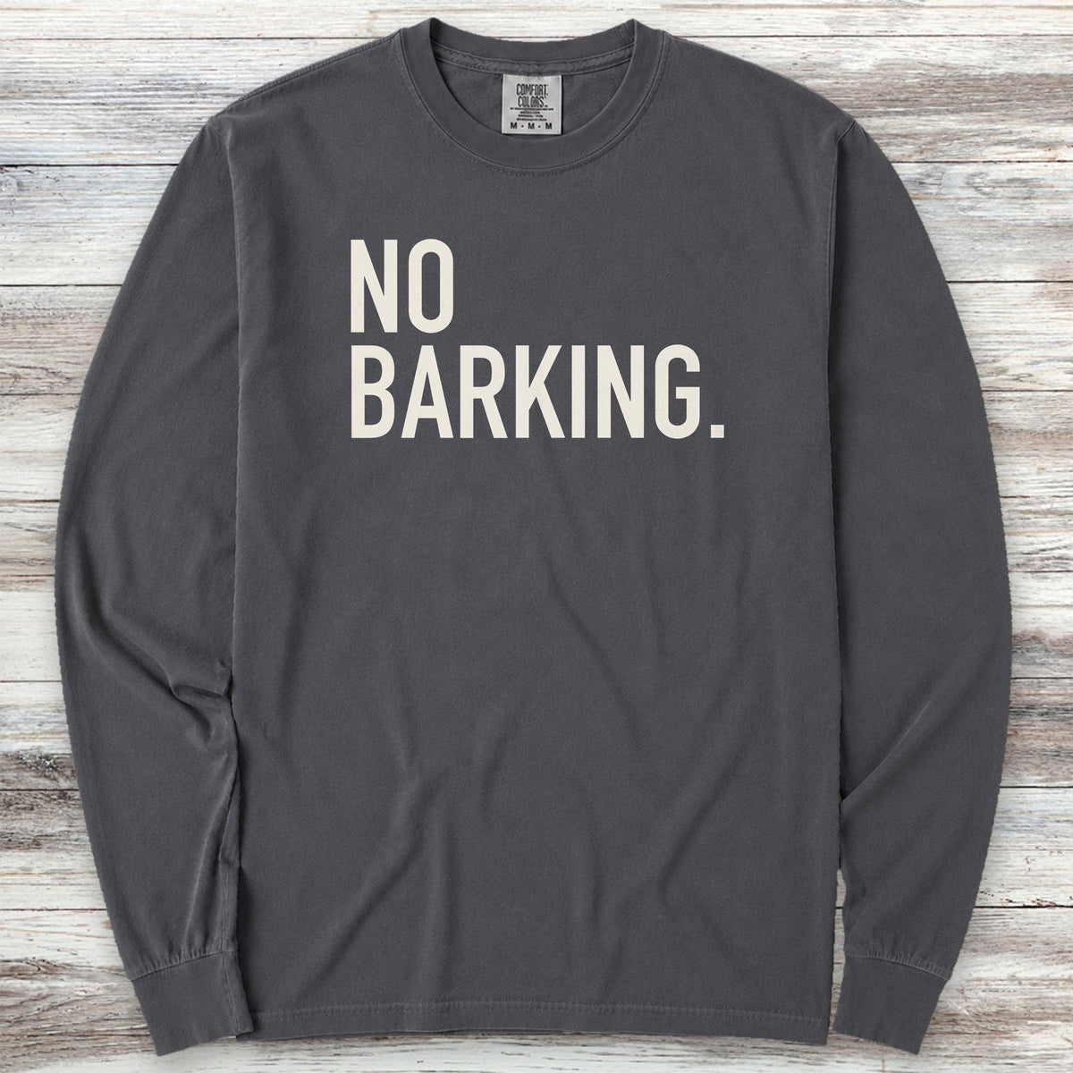 No Barking Long Sleeve Tee - Graphite