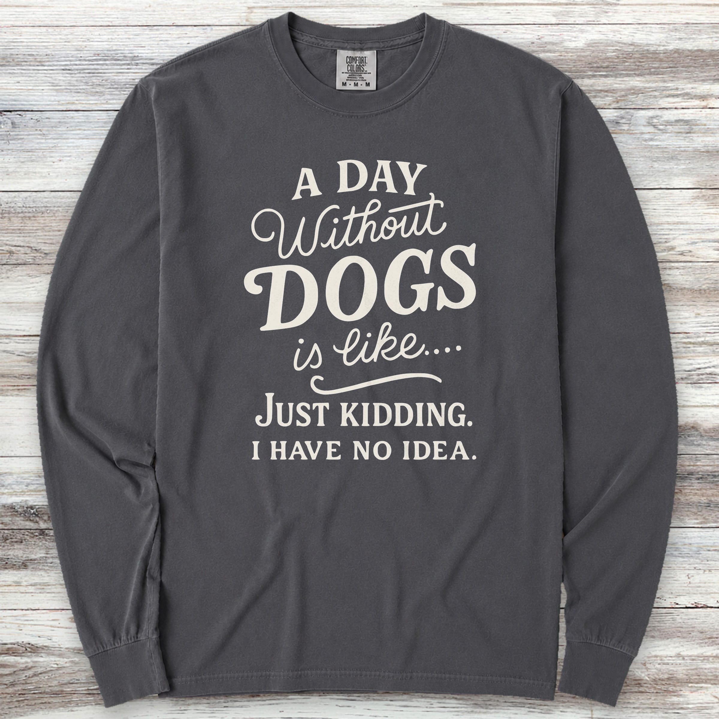 A Day Without Dogs Long Sleeve Tee - Graphite