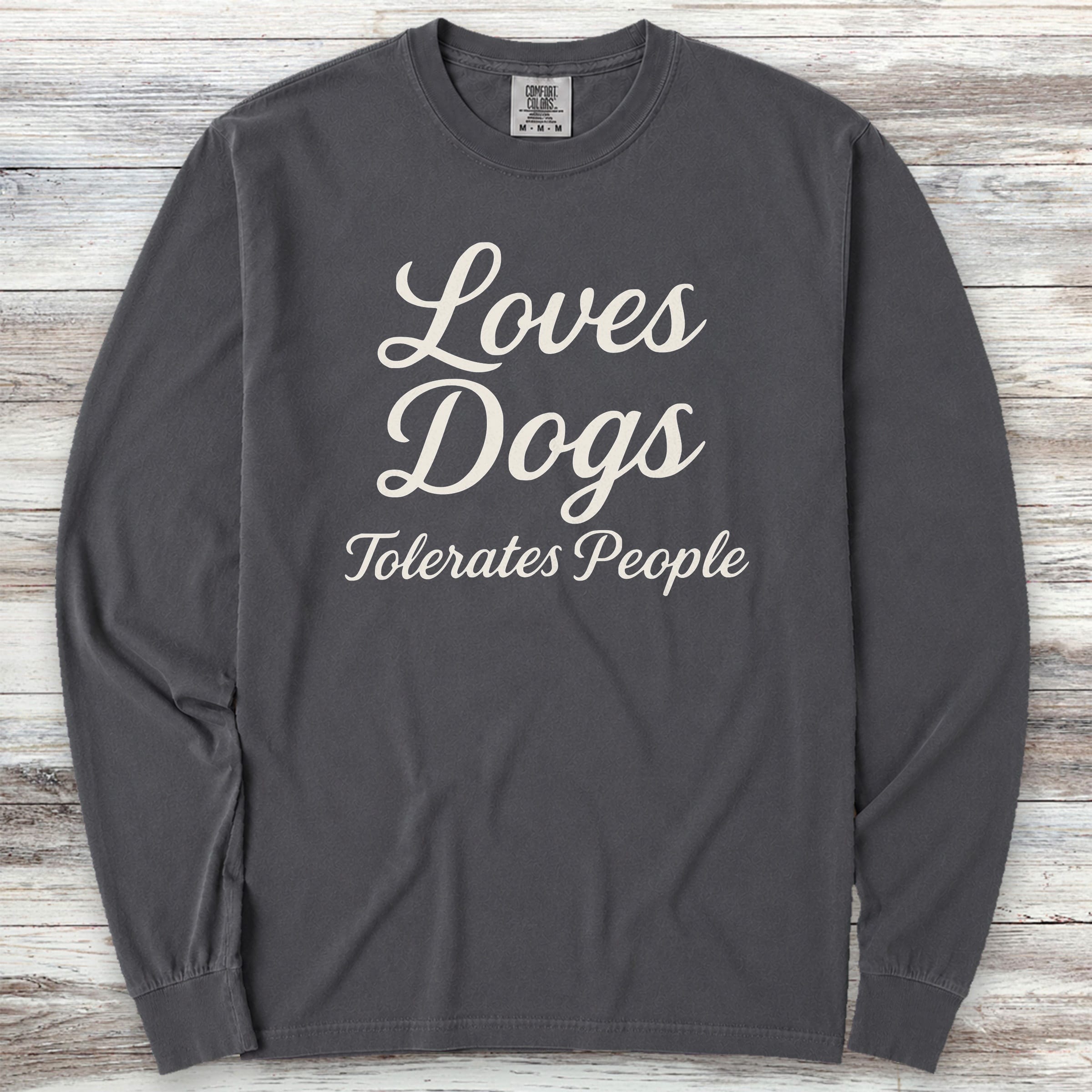 Loves Dogs Tolerates People Long Sleeve Tee - Graphite