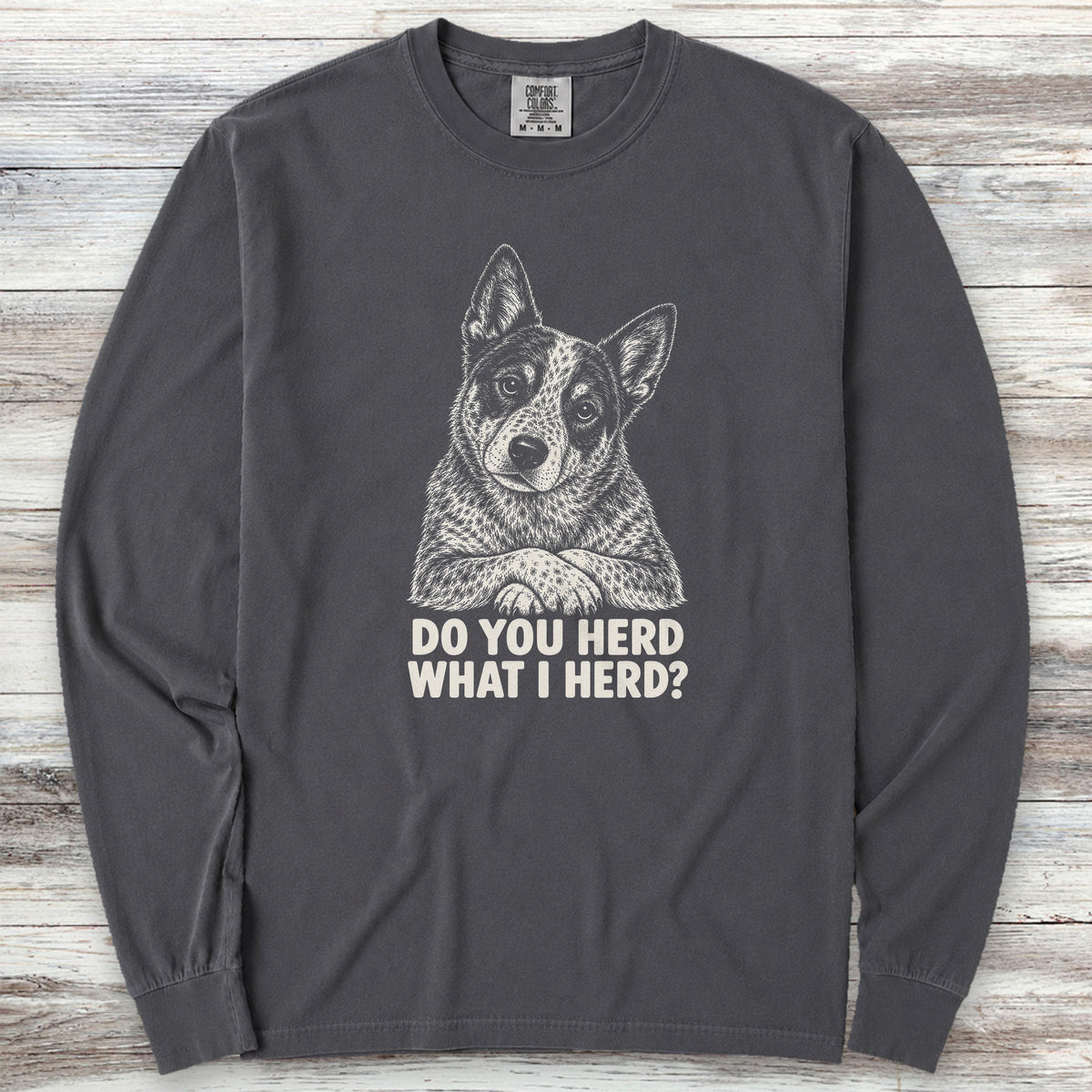 Australian Cattle Dog Do You Herd Long Sleeve Tee - Graphite