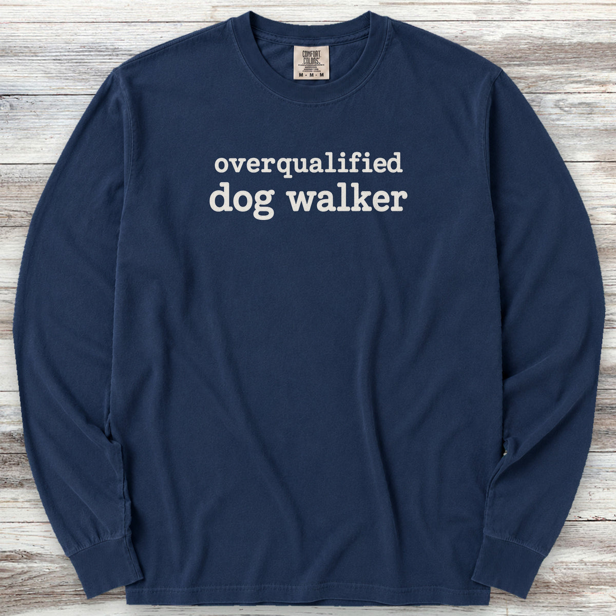 Overqualified Dog Walker Long Sleeve Tee - True Navy